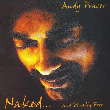Andy Fraser - Naked... and Finally Free